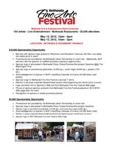 Bethesda Arts & Entertainment District presents  150 artists • Live Entertainment • Bethesda Restaurants • 25,000 attendees May 12, 2012, 10am - 6pm May 13, 2012, 10am - 5pm