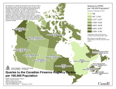 Queries to CFRO per 100,000 Population* The registration of a firearm ties that firearm to the licensed owner in the Canadian Firearm Information System (CFIS), as data on both individual firearms licencees and individua