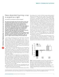 Sleep-dependent learning: a nap is as good as a night Sara Mednick1, Ken Nakayama1 & Robert Stickgold2 The learning of perceptual skills has been shown in some cases to depend on the plasticity of the visual cortex1 and 