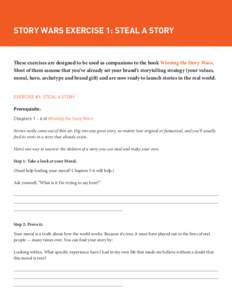 Story Wars Exercise 1: Steal a Story  These exercises are designed to be used as companions to the book Winning the Story Wars. Most of them assume that you’ve already set your brand’s storytelling strategy (your val