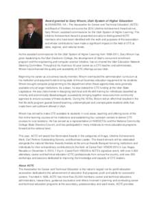 Award granted to Gary Wixom, Utah System of Higher Education ALEXANDRIA, VA—The Association for Career and Technical Education (ACTE) and Board of Directors announce the 2014 Lifetime Achievement Award winner, Gary Wix