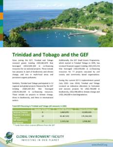 Trinidad and Tobago and the GEF Since joining the GEF, Trinidad and Tobago received grants totaling US$3,842,870 that leveraged US$12,003,100 in co-financing resources for six national projects. These include two project