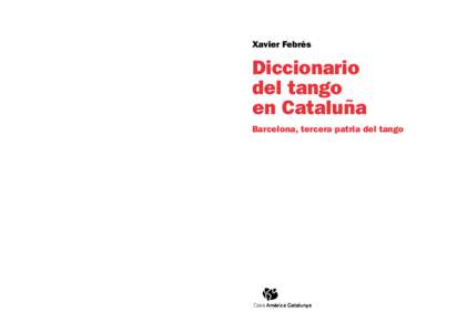 Xavier Febrés  Diccionario del tango en Cataluña Barcelona, tercera patria del tango