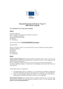 Financial Statements for Projects (“Type 2”) 2006 Call for Proposals To be submitted in two (2) hard copies in English Where? European Commission