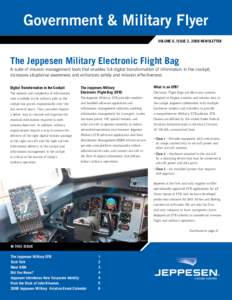 Government & Military Flyer VOLUME 6, Issue 2, 2008 Newsletter The Jeppesen Military Electronic Flight Bag A suite of mission management tools that enables full digital transformation of information in the cockpit, incre