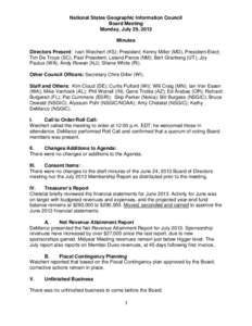 National States Geographic Information Council Board Meeting Monday, July 29, 2013 Minutes Directors Present: Ivan Weichert (KS); President; Kenny Miller (MD), President-Elect; Tim De Troye (SC), Past President; Leland P