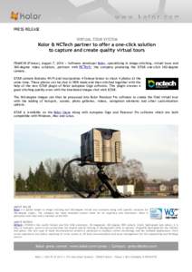 PRESS RELEASE VIRTUAL TOUR SYSTEM Kolor & NCTech partner to offer a one-click solution to capture and create quality virtual tours FRANCIN (France), August 7, 2014 — Software developer Kolor, specializing in image-stit