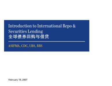Introduction to International Repo & Securities Lending: Session 2, ASIFMA, CDC, UBS, RBS Presentation