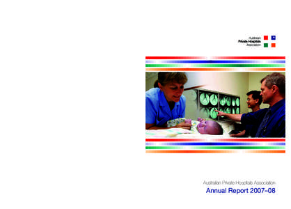 Australian Private Hospitals Association Level 3, Engineering House, 11 National Circuit, Barton ACT[removed]PO Box 7426, Canberra BC ACT[removed][removed]APHA Annual Report_cover_FA_REV2.indd 1