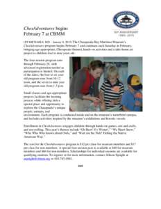 ChesAdventures begins February 7 at CBMM (ST MICHAELS, MD – January 8, 2015) The Chesapeake Bay Maritime Museum’s ChesAdventures program begins February 7 and continues each Saturday in February, bringing age-appropr