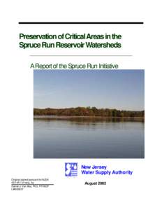 Preservation of Critical Areas in the Spruce Run Reservoir Watersheds A Report of the Spruce Run Initiative New Jersey Water Supply Authority