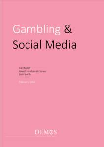 Gambling & Social Media Carl Miller Alex Krasodomski-Jones Josh Smith February 2016