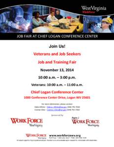 JOB FAIR AT CHIEF LOGAN CONFERENCE CENTER Join Us! Veterans and Job Seekers Job and Training Fair November 13, 2014