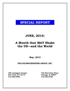 SPECIAL REPORT  JUNE, 2015: A Month that MAY Shake the US—and the World May, 2015