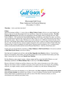 Mississippi Gulf Coast Peter Anderson Art Festival Itinerary (November 2-3, 2013) Thursday: Arrive and check into hotel Friday: Spend the morning in Biloxi. A visit to the new Biloxi Visitors Center will give you some in