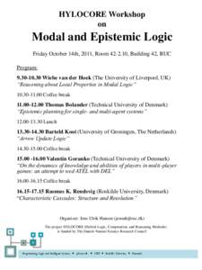 HYLOCORE Workshop on Modal and Epistemic Logic Friday October 14th, 2011, Room, Building 42, RUC Program: