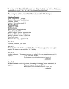 A meeting of the Rhode Island Turnpike and Bridge Authority was held on Wednesday, September 14, 2011 at 8:30 A.M. at the Jamestown Philomenian Library. The meeting was called to order at 8:30 A.M. by Chairman David A. D