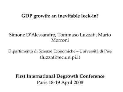 GDP growth: an inevitable lock-in?  Simone D’Alessandro, Tommaso Luzzati, Mario Morroni Dipartimento di Scienze Economiche – Università di Pisa