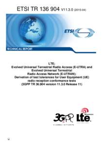 TRV11LTE; Evolved Universal Terrestrial Radio Access (E-UTRA) and Evolved Universal Terrestrial  Radio Access Network (E-UTRAN); Derivation of test tolerances for User Equipment (UE)  radio reception co