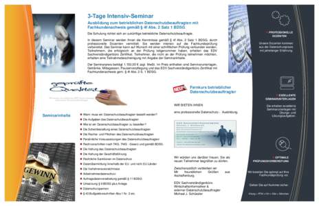 3-Tage Intensiv-Seminar Ausbildung zum betrieblichen Datenschutzbeauftragten mit Fachkundenachweis gemäß § 4f Abs. 2 Satz 1 BDSG.  PROFESSIONELLE  Die Schulung richtet sich an zukünftige betriebliche Datenschutzbe