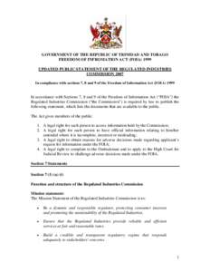 GOVERNMENT OF THE REPUBLIC OF TRINIDAD AND TOBAGO FREEDOM OF INFROMATION ACT (FOIAUPDATED PUBLIC STATEMENT OF THE REGULATED INDUSTRIES COMMISSION 2007 In compliance with sections 7, 8 and 9 of the Freedom of Infor