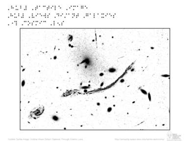 A Hubble tactile image: Hubble views distant galaxies through cosmic lens. The Hubble Space Telescope peered nearly 5 billion light-years into space to resolve intricate details in the galaxy cluster Abell 370. Abell 370