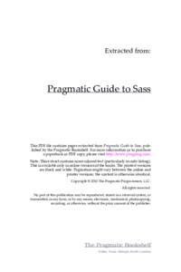 Extracted from:  Pragmatic Guide to Sass This PDF file contains pages extracted from Pragmatic Guide to Sass, published by the Pragmatic Bookshelf. For more information or to purchase a paperback or PDF copy, please visi