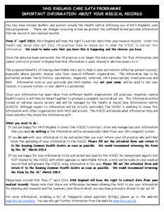 NHS ENGLAND CARE DATA PROGRAMME IMPORTANT INFORMATION ABOUT YOUR MEDICAL RECORDS You may have noticed leaflets and posters around the Health Centre informing you of NHS England’s care