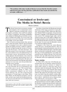 “The problem with today’s media in Russia is not just that the Kremlin controls national television, but also that those publications that remain uncontrolled do not make a difference. . . .” Constrained or Irrelev