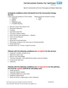 Urological conditions which will benefit from the Community Urology Service Lower urinary tract symptoms (LUTS) including: • Frequency • Urgency • Nocturia