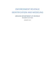 ENFORCEMENT REVENUE IDENTIFICATION AND MODELING OREGON DEPARTMENT OF REVENUE RESEARCH SECTION JANUARY 2012