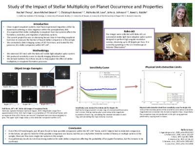 Study	
  of	
  the	
  Impact	
  of	
  Stellar	
  Mul3plicity	
  on	
  Planet	
  Occurrence	
  and	
  Proper3es	
   Rachel	
  Thorp1,	
  Jean-­‐Michel	
  Desert1,	
  2,	
  Christoph	
  Baranec1,	
  3