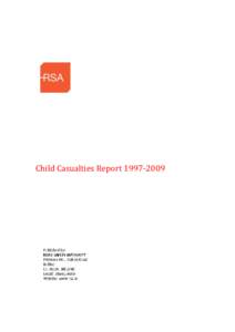 Child Casualties Report  ChildYears Old) Road Casualties 1997 – 2009 Overview Over the ten year period, , 246 childrenyears old) have been killed on our roads. An additional 1,013 chil