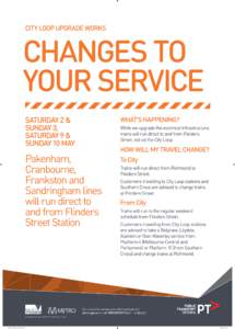CITY LOOP UPGRADE WORKS  CHANGES TO YOUR SERVICE SATURDAY 2 & SUNDAY 3,
