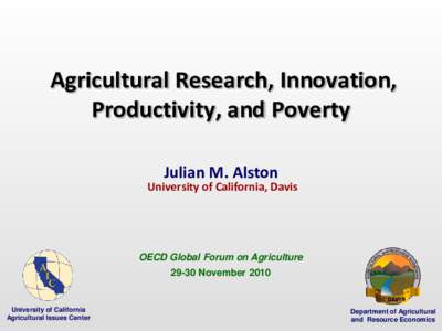 Agricultural Research, Innovation, Productivity, and Poverty Julian M. Alston University of California, Davis