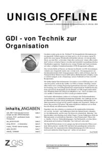 UNIGIS OFFLINE [Information für UNIGIS-Studierende und AbsolventInnen] Nr. 41, 4/09 Dez[removed]GDI - von Technik zur Organisation Geodaten werden gerne als der ‚Treibstoff‘ für Geographische Informationsysteme darge