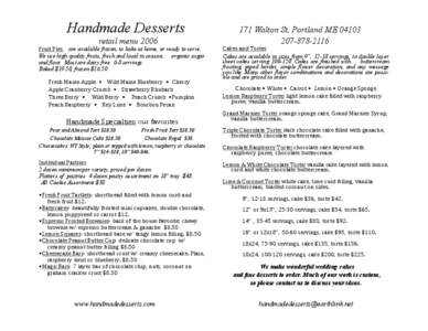 Handmade Desserts retail menu 2006 are available frozen, to bake at home, or ready to serve. We use high quality fruits; fresh and local in season; organic sugar and flour. Most are dairy free. 6-8 servings.