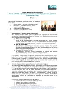 Charter Members’ Workshop 2014 How to establish a globally consistent accountability culture and practice in international CSOs? Outcome The outcome document is structured around the following four sections: