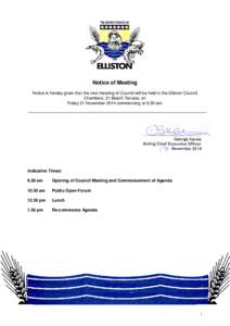 Notice of Meeting Notice is hereby given that the next meeting of Council will be held in the Elliston Council Chambers, 21 Beach Terrace, on Friday 21 November 2014 commencing at 9.30 am.  Indicative Times: