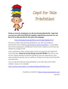 Caps for Sale Printables Thanks so much for stopping by my site and downloading this file. I hope that you and your child have MUCH fun together using this free resource! You can find all of my files and links for this u