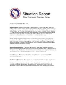 Situation Report State Emergency Operation Center Situation Report #[removed]6am Weather Update – Road crews continue to clear snow from a major winter storm. West and northwest Wisconsin will receive 13 to 17 inche
