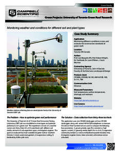 Case Study  Green Projects: University of Toronto Green Roof Research Monitoring weather and conditions for different soil and plant types Case Study Summary