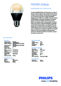 MASTER LEDbulb MASTER LEDbulb 7W E27 2700K 230V A60 Las lámparas MASTERLED Globo de 7W proporcionan un efecto de luz para un ambiente acogedor y cálido. Su diseño exclusivo emite una luz cálida en todas las direccion