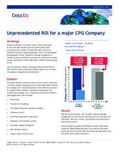 CASE STUDY_CPG  Unprecedented ROI for a major CPG Company Challenge Shopper marketing is a precision science. Every dollar needs to reach the right shoppers with the speciﬁc product from