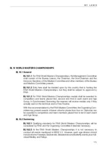 BY LAWS  BL 10	WORLD MASTERS CHAMPIONSHIPS BL 10.1	 General BL	 For FINA World Masters Championships, the Management Committee shall consist of the Bureau Liaison, the Chairman, the Vice-Chairman and the