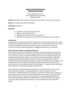 Decision Analysis Working Group   Meeting Summary (Final)  Dec. 14, 2012 (9 to 11 a.m.)  Atrium Building Conference Room  1300 Canyon Blvd.  Present: Pete Baston, JoAnn Silverstein, David Klin