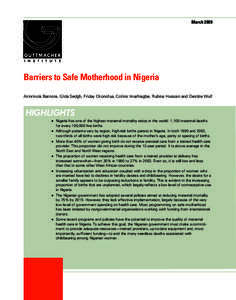 MarchBarriers to Safe Motherhood in Nigeria Akinrinola Bankole, Gilda Sedgh, Friday Okonofua, Collins Imarhiagbe, Rubina Hussain and Deirdre Wulf  HIGHLIGHTS