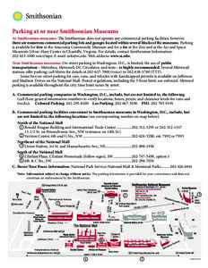 Smithsonian Parking at or near Smithsonian Museums At Smithsonian museums: The Smithsonian does not operate any commercial parking facilities; however, there are numerous commercial parking lots and garages located withi