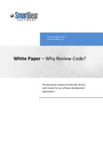 Article By: Jason Cohen, www.SmartBear.com White Paper – Why Review Code?  This document explains the benefits of peer