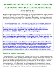 IDENTIFYING AND HELPING A STUDENT IN DISTRESS: A GUIDE FOR FACULTY, STUDENTS, AND PARENTS By John Mark Krejci, Ph.D. University of Hawai‘i at Mānoa  Experts state that, more and more, college students are suffering fr
